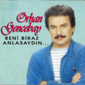 Beni Biraz Anlasaydın - Orhan Gencebay