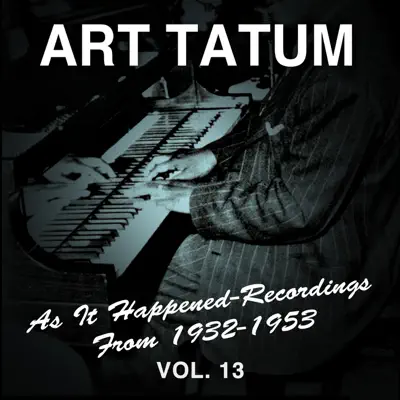 As It Happened: Recordings from 1932-1953, Vol. 13 - Art Tatum