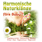 Harmonische Naturklänge fürs Baby zum Verwöhnen und Einschlafen - Naturklang
