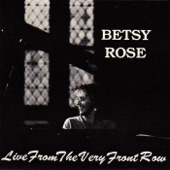 Betsy Rose - Nothing I'd Like Better