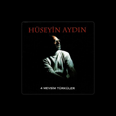 Hüseyin Aydın: песни, клипы, биография, даты выступлений и многое другое.