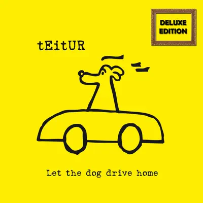 Let the Dog Drive Home (Deluxe Edition) - Teitur