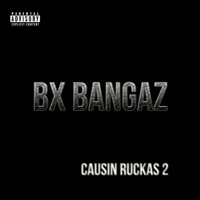 Causin Ruckas 2 - Single - Bx Bangaz