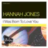 Hannah Jones - I Was Born to Love You (Almighty Boys Radio Edit)