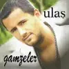 Ulas - Gamzeler