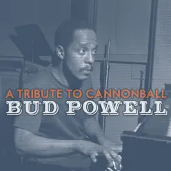 A Tribute to Cannonball - Bud Powell A Tribute to Cannonball - Bud Powell