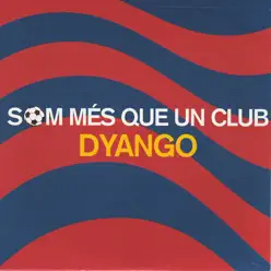 Som Més Que un Club (Tribut Al FC Barcelona) - Dyango