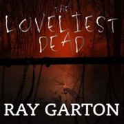 The Loveliest Dead (Unabridged) - Ray Garton