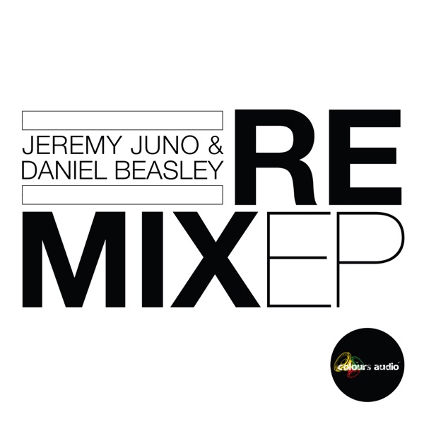 Jeremy Juno & Daniel Beasley - Remix - EP (feat. Collette Warren) - Single