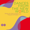 Dances from the New World - Sérgio Assad, Odair Assad & Paquito D'Rivera
