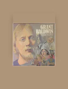Grant Baldwinを聴いたり、ミュージックビデオを鑑賞したり、経歴やツアー日程などを確認したりしましょう！