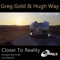 Closer to Reality (Luis Pastrelli Remix) - Greg Gold & Hugh Way lyrics