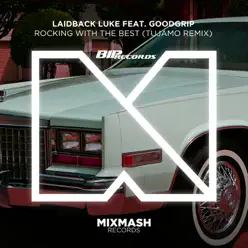 Rocking with the Best (Tujamo Remix) [feat. Goodgrip] - Single - Laidback Luke