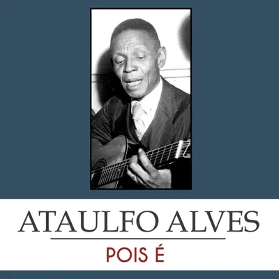 Pois É - Single - Ataulfo Alves