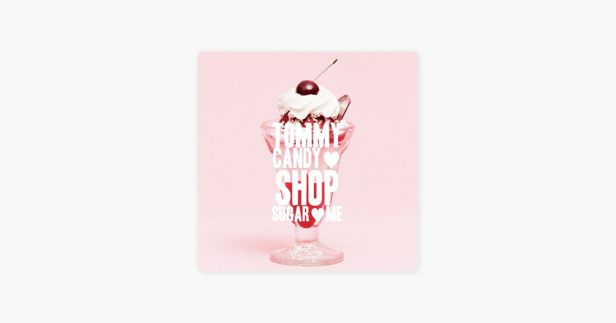 トミーフェブラリー/ CANDY SHOP ♡ SUGAR ♡ ME Amazon.co.jp: TOMMY CANDY SHOP SUGAR ME(通常盤) - Tommy february6