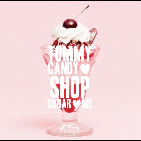 TOMMY CANDY SHOP SUGAR ME - Tommy february6のアルバム - Apple Music