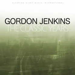 The Classic Years - Gordon Jenkins The Classic Years - Gordon Jenkins