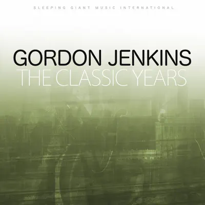 The Classic Years - Gordon Jenkins The Classic Years - Gordon Jenkins