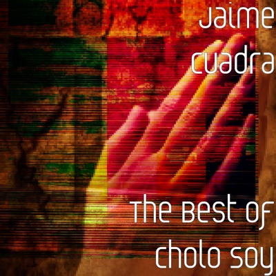 The Best of Cholo Soy