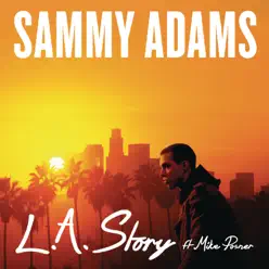 L.A. Story (feat. Mike Posner) - Single - Sammy Adams