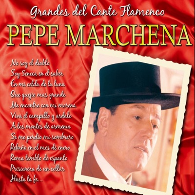Grandes del Cante Flamenco: Pepe Marchena - Pepe Marchena