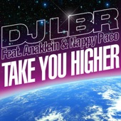 DJ LBR - Take You Higher (Ana Radio) [feat. Anaklein & Nappy Paco]