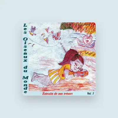 Listen to Les oiseaux du monde, watch music videos, read bio, see tour dates & more!