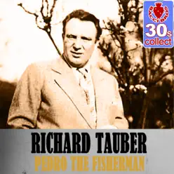 Pedro the Fisherman (Remastered) - Single - Richard Tauber Pedro the Fisherman (Remastered) - Single - Richard Tauber