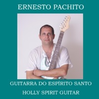 Guitarra do Espírito Santo / Holly Spirit Guitar - EP - Ernesto Pachito