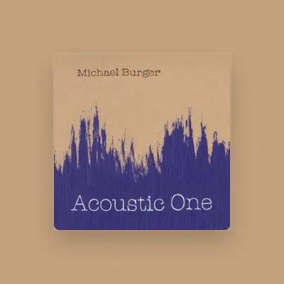 Listen to Michael Burger, watch music videos, read bio, see tour dates & more!