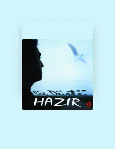 收听 Hazir、观看音乐视频、阅读小传、查看巡演日期等 ！