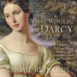 What Would Mr. Darcy Do?: A Pride & Prejudice Variation (Unabridged)