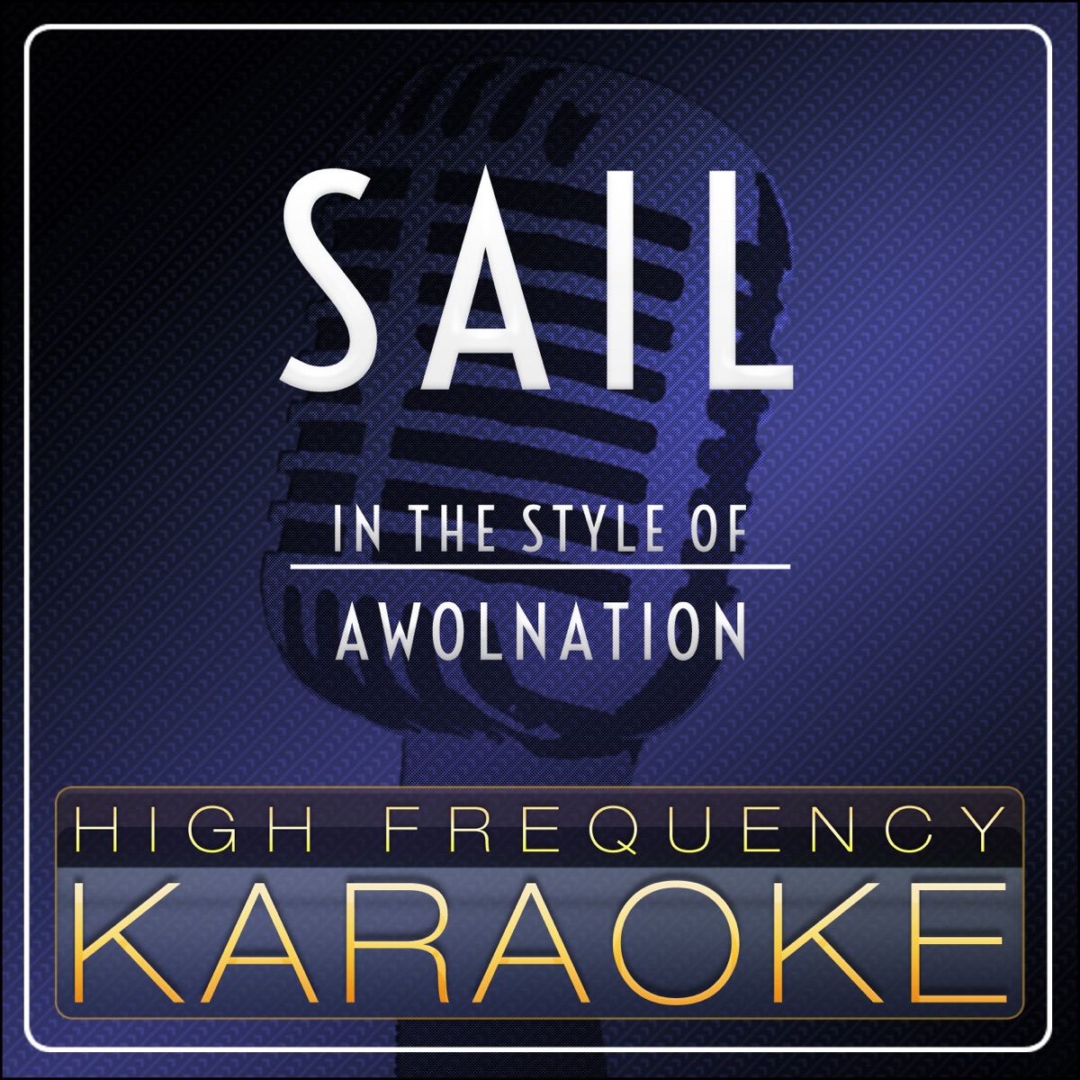 Sail (Karaoke Version) [In the Style of Awolnation] - Single - Album by  High Frequency Karaoke - Apple Music