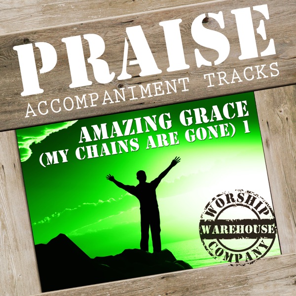 Amazing Grace (My Chains Are Gone) 1 - Worship Warehouse - Performance Backing Tracks