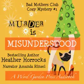 Murder Is Misunderstood: A The Bad Mothers Club Cozy Mystery, Book 1 (Unabridged)