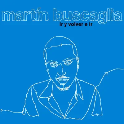 Ir y Volver e Ir - Single - Martín Buscaglia