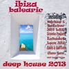 Ibiza Balearic Deep House 2013 (The Summer Anthem Island DJ Collection)