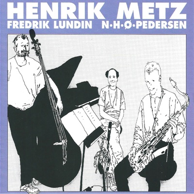 Henrik Metz (feat. Niels-Henning Ørsted Pedersen & Fredrik Lundin)