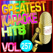Greatest Karaoke Hits, Vol. 257 (Karaoke Version)