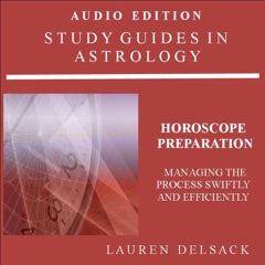 Study Guides in Astrology: Horoscope Preparation - Managing the Process Swiftly and Efficiently (Unabridged)