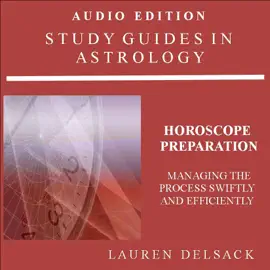 Study Guides in Astrology: Horoscope Preparation - Managing the Process Swiftly and Efficiently (Unabridged)