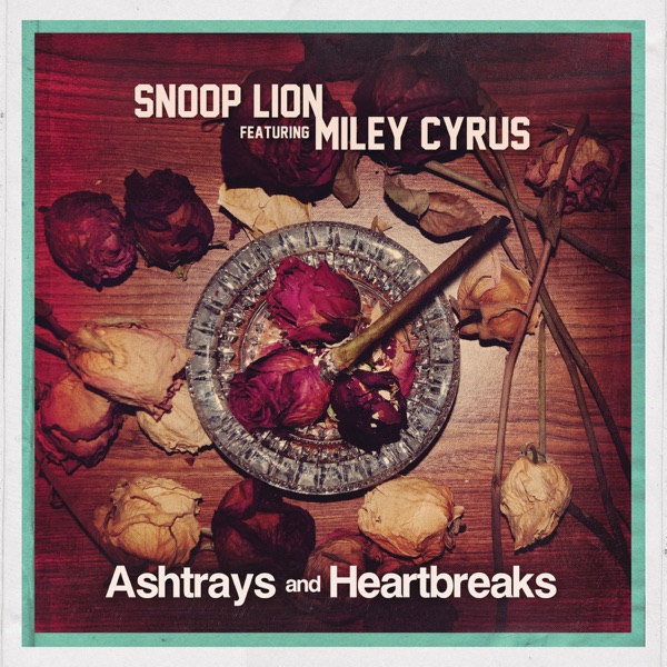 Ashtrays and Heartbreaks (feat. Miley Cyrus) - Single - Snoop Lion