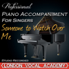 Someone to Watch Over Me (Piano Accompaniment) [Professional Karaoke Backing Track] - London Vocal Academy