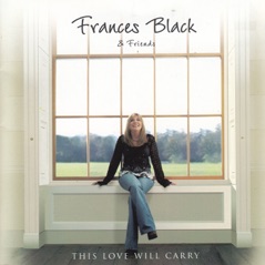 This Love Will Carry (Frances Black & Friends)