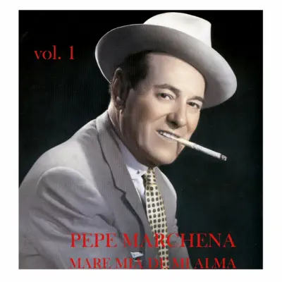 Mare Mía de mi Alma (Vol. 1) - Pepe Marchena