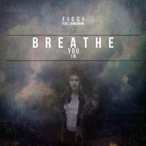 Breathe You In (feat. Laura Hahn) - Single