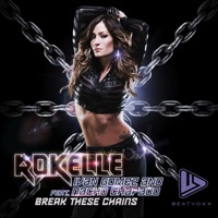 Break These Chains (feat. Nacho Chapado & Ivan Gomez) - Single - Rokelle