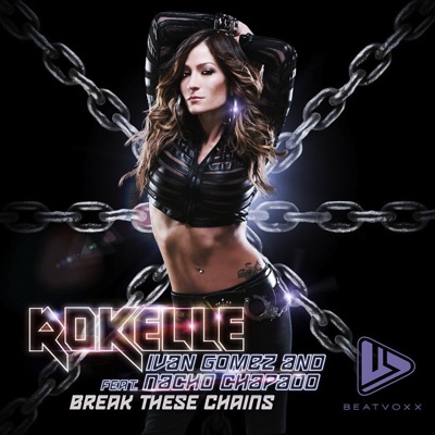 Break These Chains (feat. Nacho Chapado & Ivan Gomez) - Single