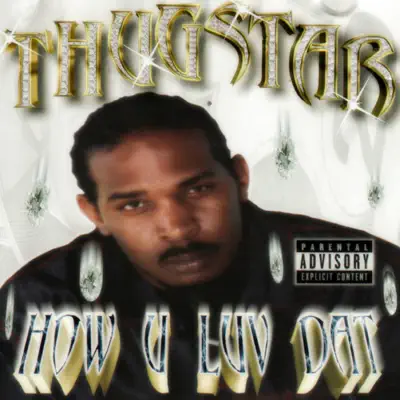 Luister naar 'How U Luv Dat' van Thugstar