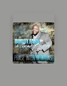 Listen to Bubby Fann and Praise Beyond, watch music videos, read bio, see tour dates & more!